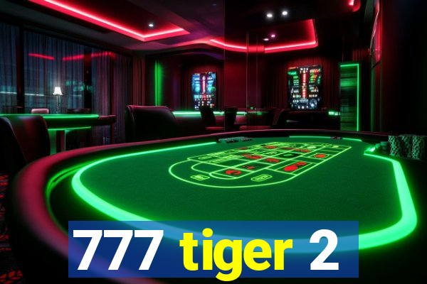 777 tiger 2